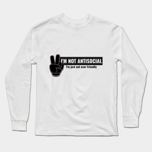 I'm not antisocial, i'm just not user friendly Long Sleeve T-Shirt